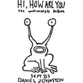 Daniel Johnston - Hi How Are You - Yip/Jump Music