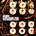 Daniel Karlsson Trio - Fuse Number Eleven
