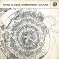 Dark Globes - Somewhere To Land