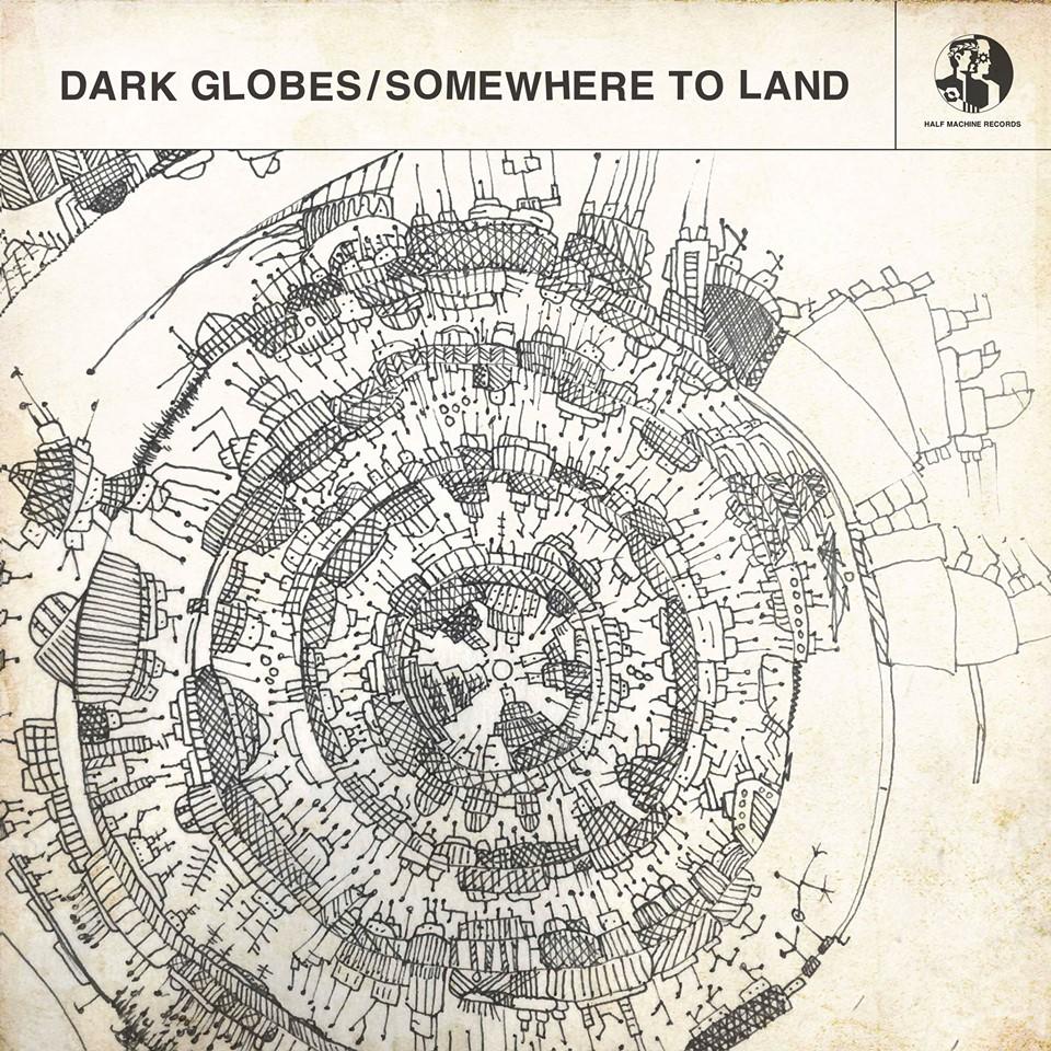 Dark Globes - Somewhere To Land