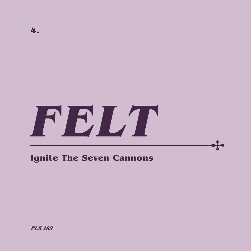 Felt - Ignite The Seven Cannons