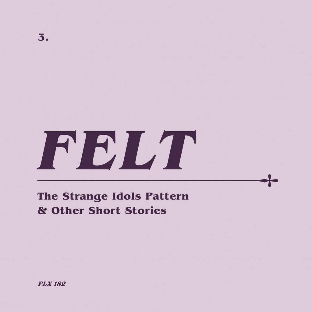 Felt - The Strange Idols Pattern & Other Short Stories