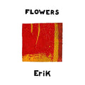Flowers - Erik [VINYL]