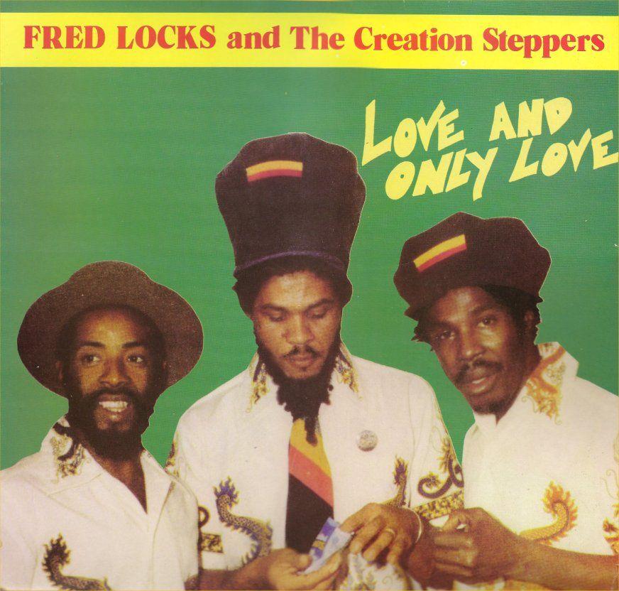 Fred Locks And The Creation Steppers - Love And Only Love