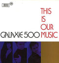 Galaxie 500 - This Is Our Music