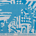 Girl Band - Shoulderblades [VINYL]