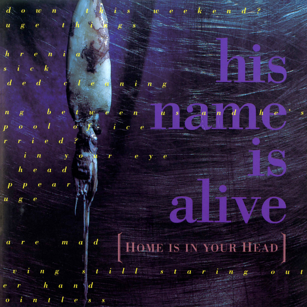 His Name Is Alive - Home Is In Your Head