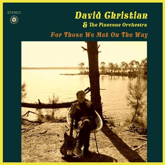 David Christian & The Pinecone Orchestra - For Those We Met On The Way