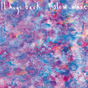 It Hugs Back - Slow Wave