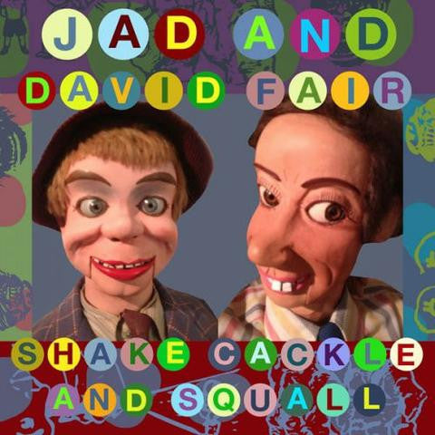 Jad & David Fair - Shake, Cackle And Squall
