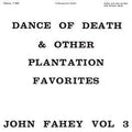 John Fahey - Dance of Death & Other Plantation Favorites