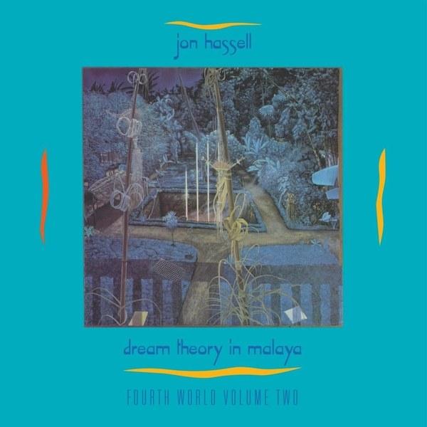 Jon Hassell - Dream Theory In Malaya