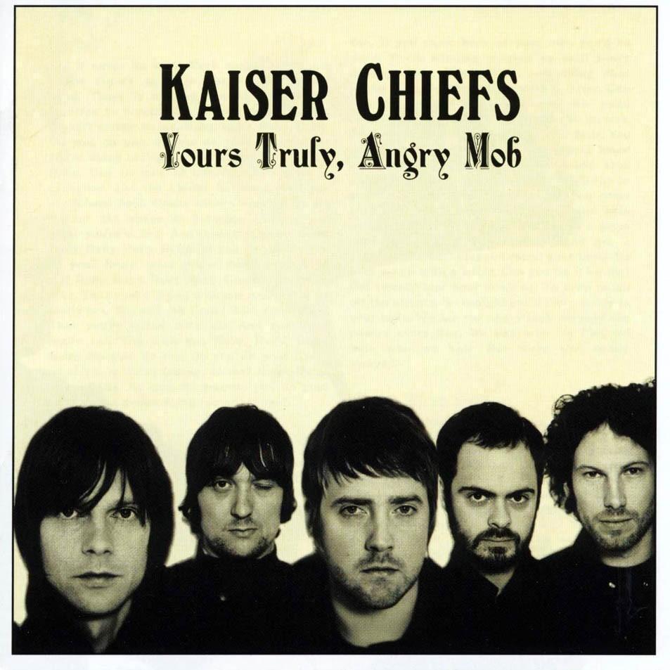 Kaiser Chiefs - Yours Truly Angry Mob