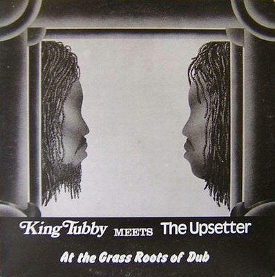 King Tubby Meets The Upsetter - At The Grass Roots of Dub [45th Anniversary]