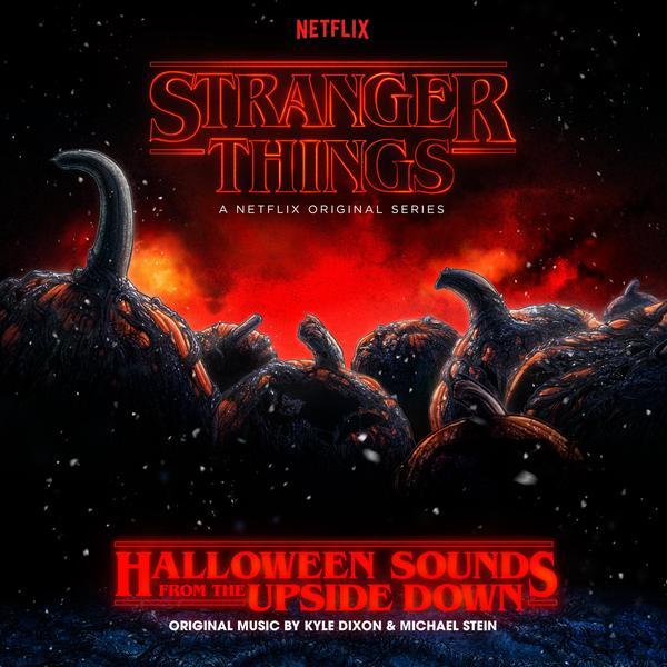 Kyle Dixon & Michael Stein - Stranger Things: Halloween Sounds From the Upside Down (A Netflix Original Series Soundtrack)