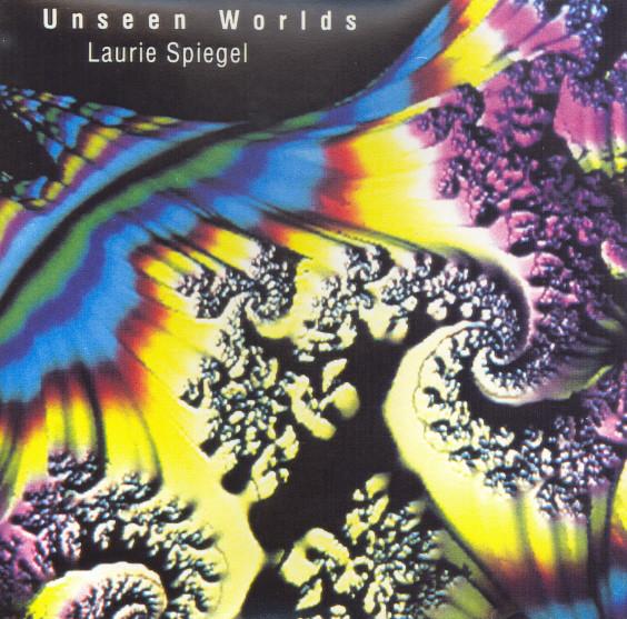 Laurie Spiegel - Unseen Worlds