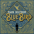 Mark Deutrom - The Blue Bird [VINYL]