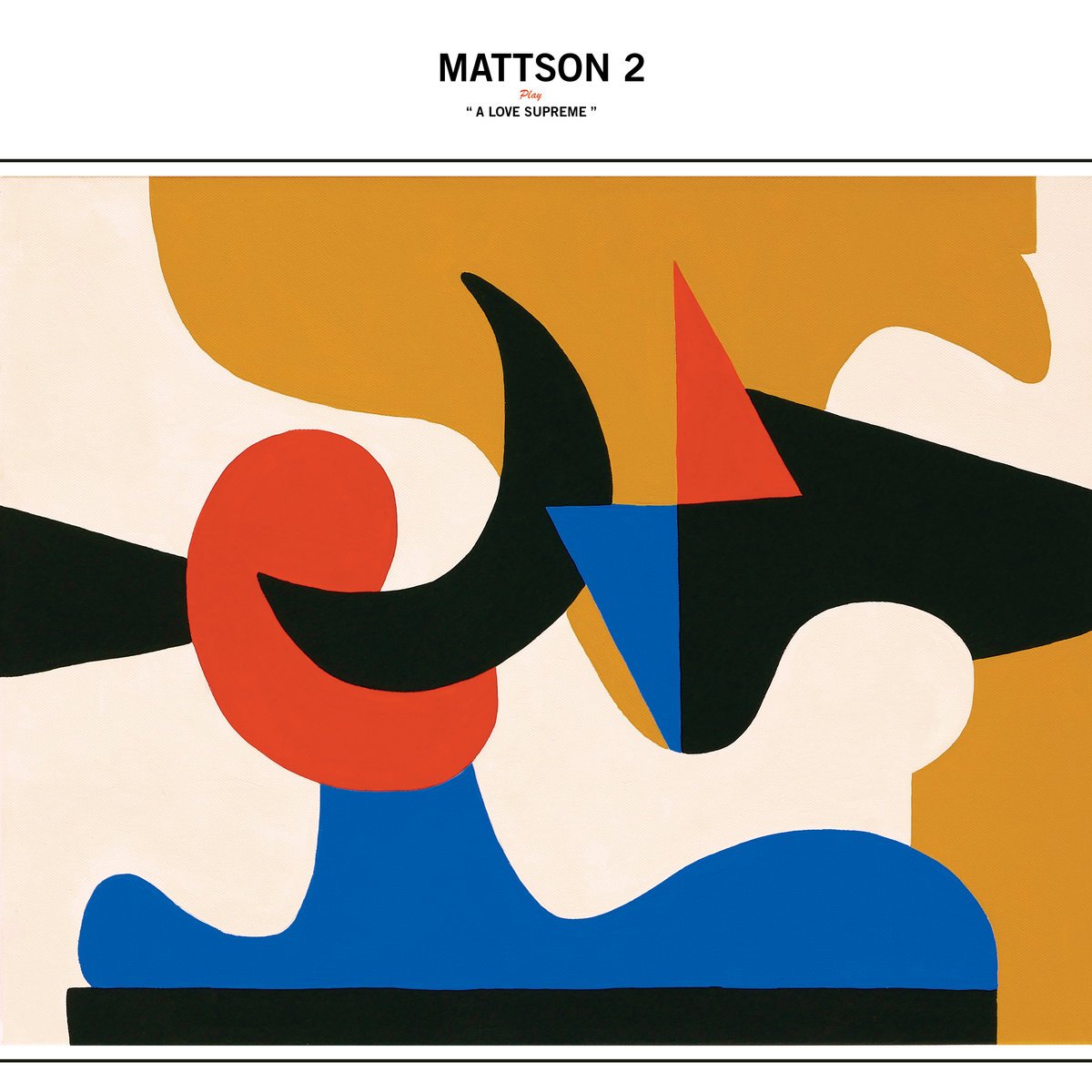 Mattson 2 - Play A Love Supreme