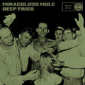 Miraculous Mule - Deep Fried [VINYL]