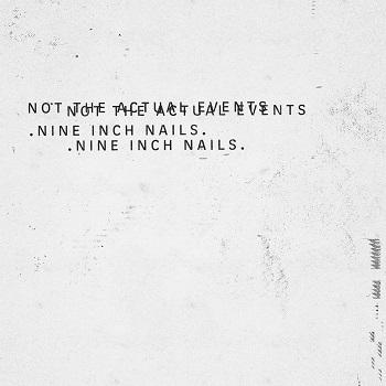 Nine Inch Nails - Not The Actual Events