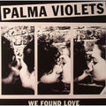 Palma Violets - We Found Love / California Sun [7" Vinyl] [VINYL]