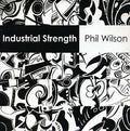Wilson, Phil - Industrial Strength (2x7") [VINYL]
