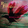 Professor Louie & The Crowmatix - Wings On Fire  [VINYL]