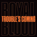 Royal Blood - Trouble S Coming [VINYL]