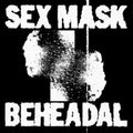 Sex Mask - Birds B/w Beheadal [VINYL]