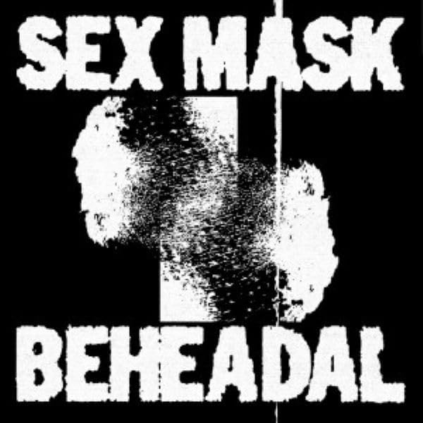 Sex Mask - Birds B/w Beheadal [VINYL]