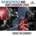 The Messthetics James Brandon Lewis - Deface The Currency [VINYL]