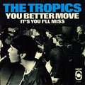 The Tropics - You Better Move / Its You Ill Miss (Red Vinyl) [VINYL]