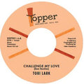 Tobi Lark - Challenge My Love / Sweep It Out In The Shed [7"] [VINYL]