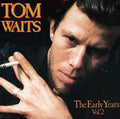 Tom Waits - The Early Years, Vol. 2 [VINYL]