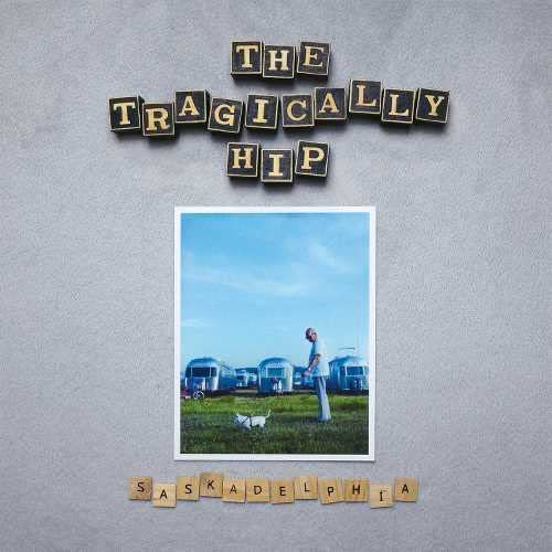 Tragically Hip - Saskadelphia [VINYL]