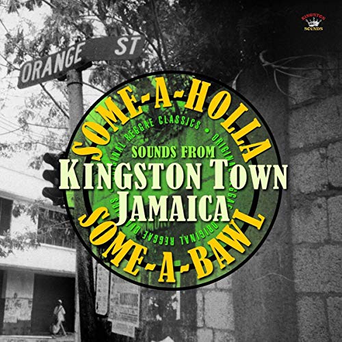Various Artists - SOME-A-HOLLA SOME-A-BAWL - SOUNDS FROM KINGSTON TOWN JAMAICA [VINYL]