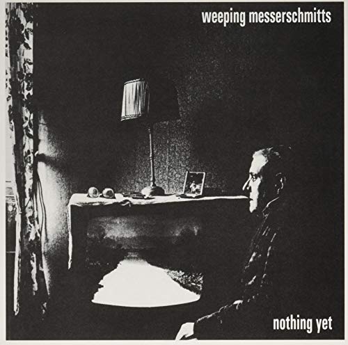 Weeping Messerschmitts - Nothing Yet [7"] [VINYL]