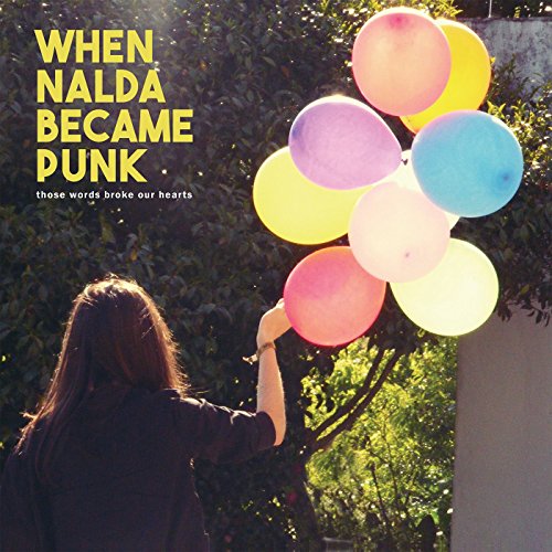When Nalda Became Punk - Those Words Broke Our Hearts [10 inch] [VINYL]