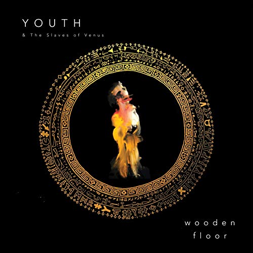 Youth And The Slaves Of Venus - WOODEN FLOOR [7"] [VINYL]